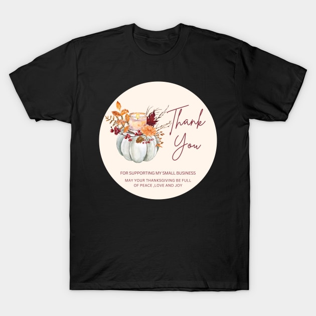 ThanksGiving - Thank You for supporting my small business Sticker 12 T-Shirt by LD-LailaDesign